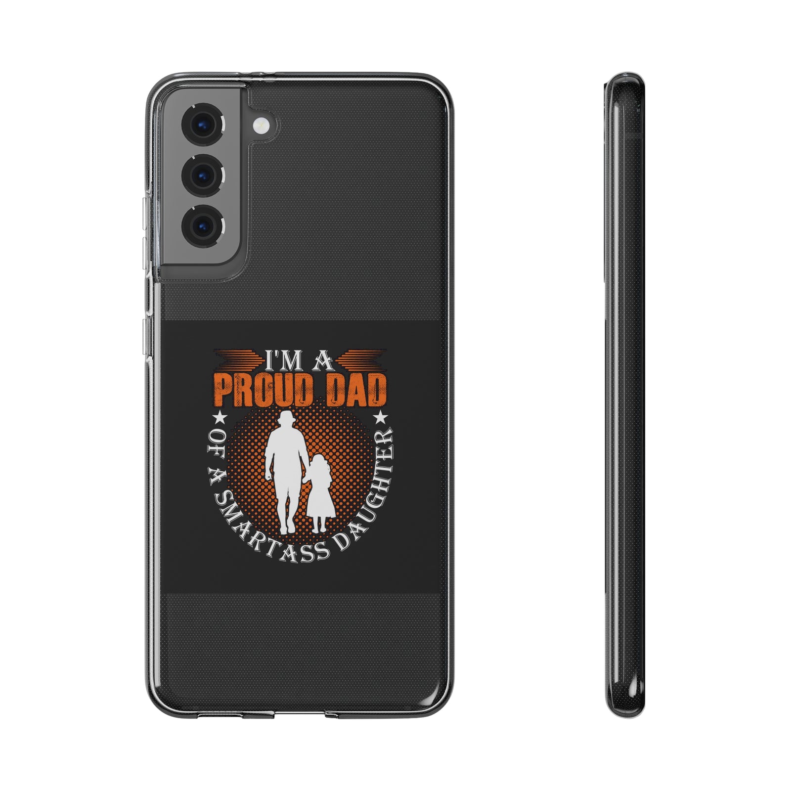 Proud Dad of a Smart Ass Daughter phone case for outdoor adventures, made of flexible TPU material.